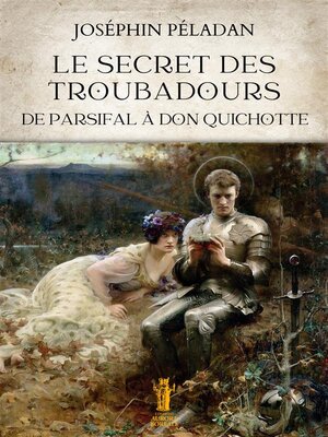 cover image of Le Secret des Troubadours. De Parsifal à Don Quichotte